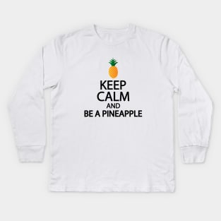 Keep calm and be a pineapple Kids Long Sleeve T-Shirt